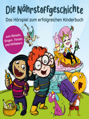 cover image of Die Nährstoffgeschichte. Begeistert Kinder für gemüsiale Superkräfte--Das Hörspiel zum Kinderbuch. Für Kinder von 5 bis 10 Jahren. Ernährungskunde & Gesundheitserziehung